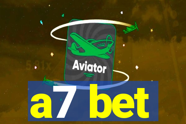 a7 bet